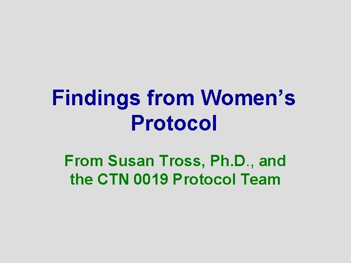 Findings from Women’s Protocol From Susan Tross, Ph. D. , and the CTN 0019
