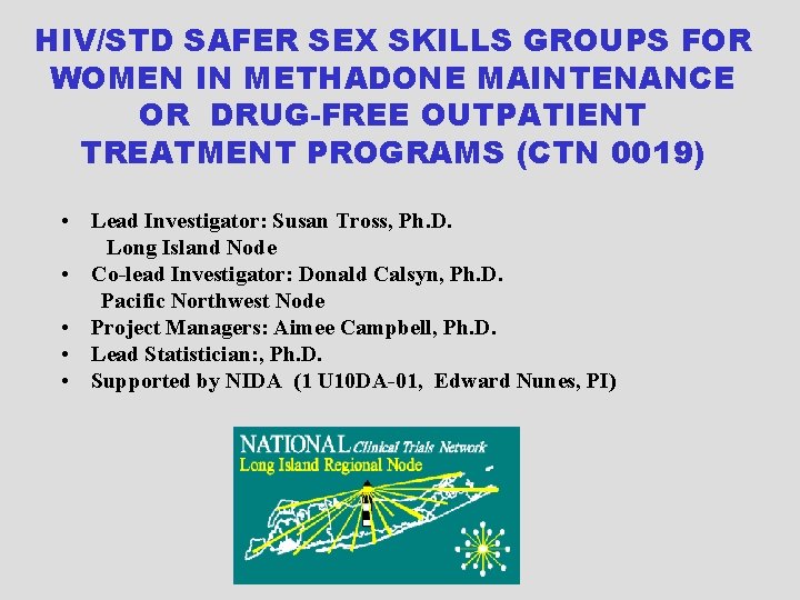 HIV/STD SAFER SEX SKILLS GROUPS FOR WOMEN IN METHADONE MAINTENANCE OR DRUG-FREE OUTPATIENT TREATMENT