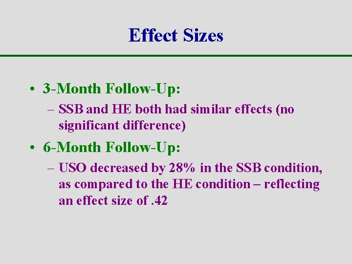 Effect Sizes • 3 -Month Follow-Up: – SSB and HE both had similar effects