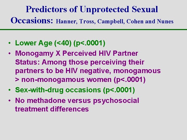 Predictors of Unprotected Sexual Occasions: Hanner, Tross, Campbell, Cohen and Nunes • Lower Age