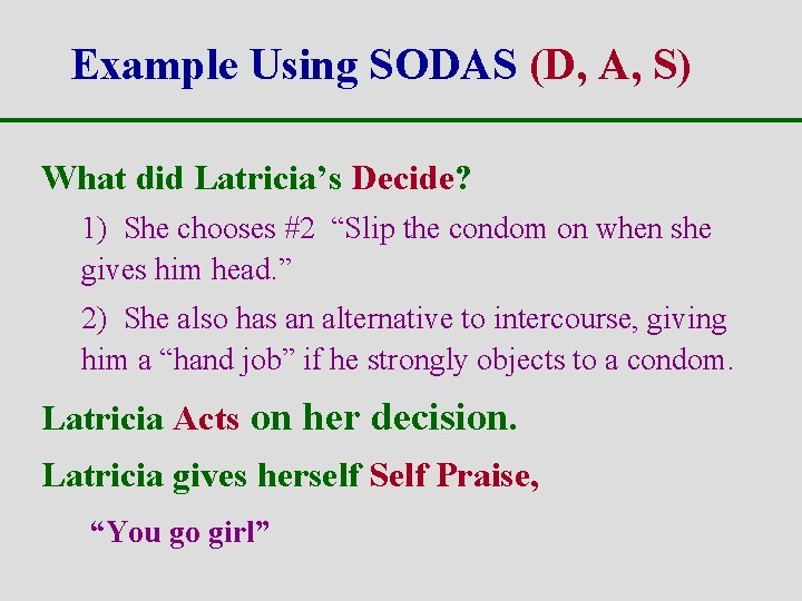 Example Using SODAS (D, A, S) What did Latricia’s Decide? 1) She chooses #2