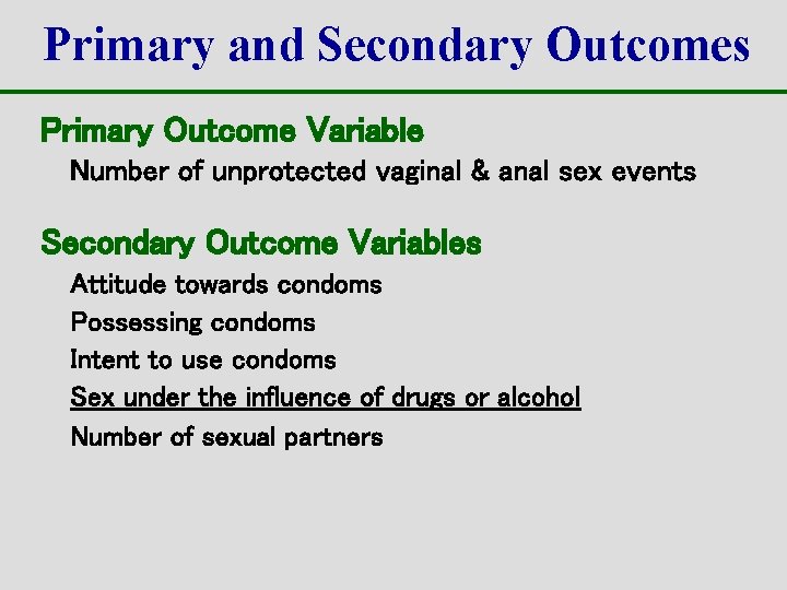 Primary and Secondary Outcomes Primary Outcome Variable Number of unprotected vaginal & anal sex