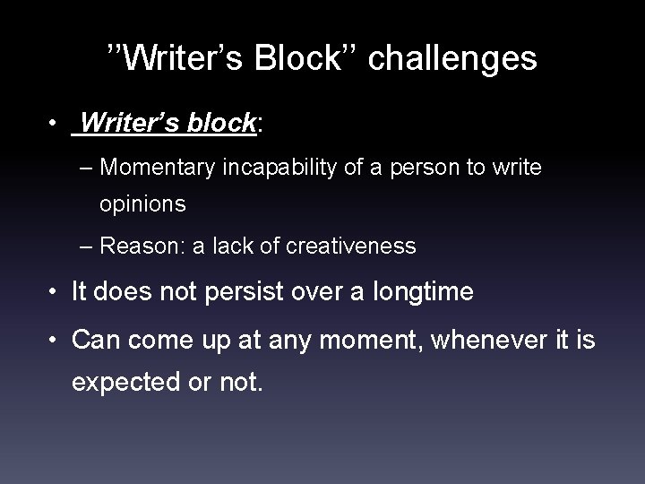 ’’Writer’s Block’’ challenges • Writer’s block: – Momentary incapability of a person to write ’’Writer’s Block’’ challenges • Writer’s block: – Momentary incapability of a person to write