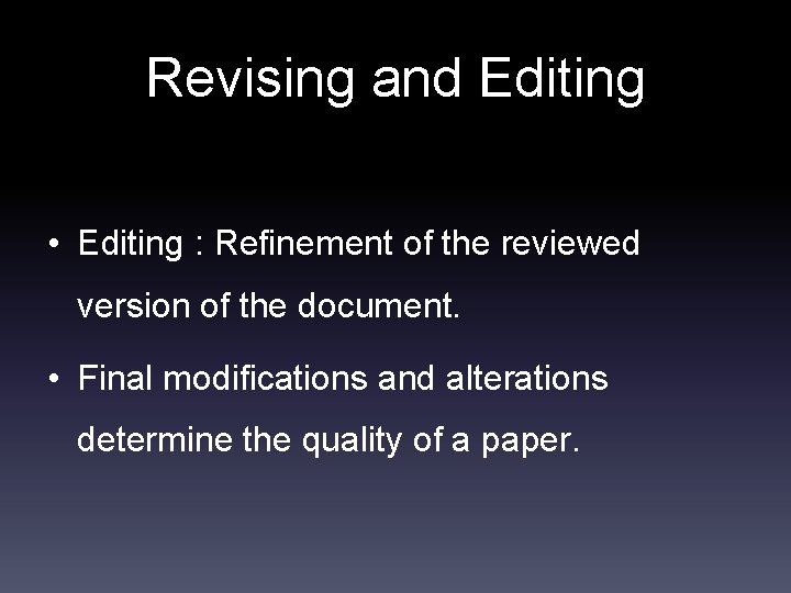 Revising and Editing • Editing : Refinement of the reviewed version of the document.