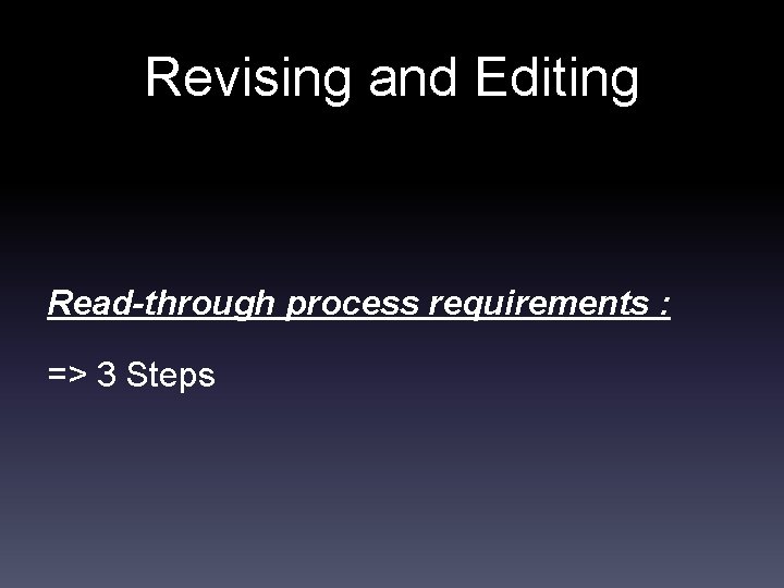 Revising and Editing Read-through process requirements : => 3 Steps 