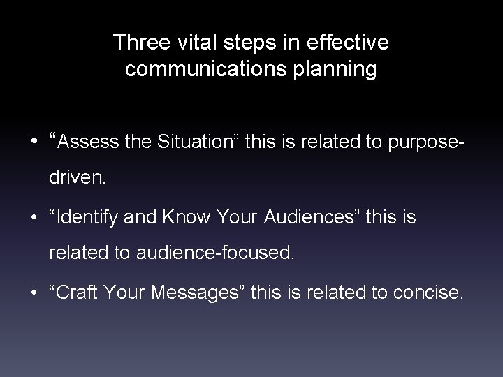 Three vital steps in effective communications planning • “Assess the Situation” this is related