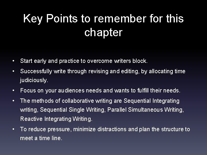 Key Points to remember for this chapter • Start early and practice to overcome