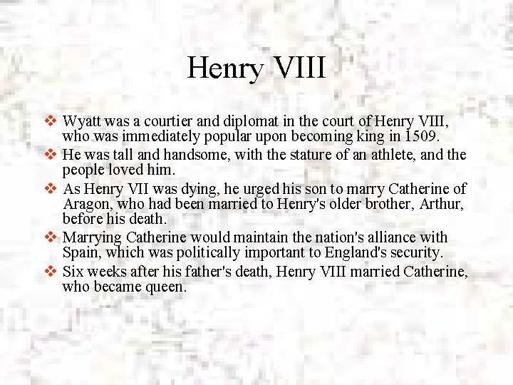 Henry VIII v Wyatt was a courtier and diplomat in the court of Henry