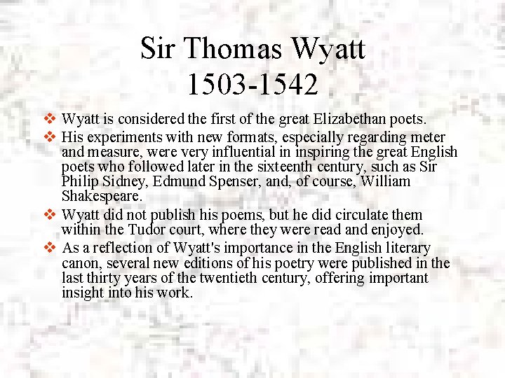 Sir Thomas Wyatt 1503 -1542 v Wyatt is considered the first of the great
