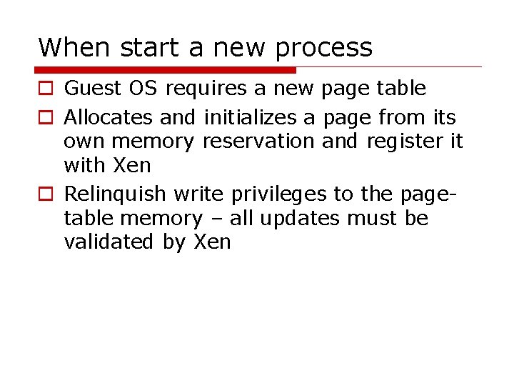 When start a new process o Guest OS requires a new page table o