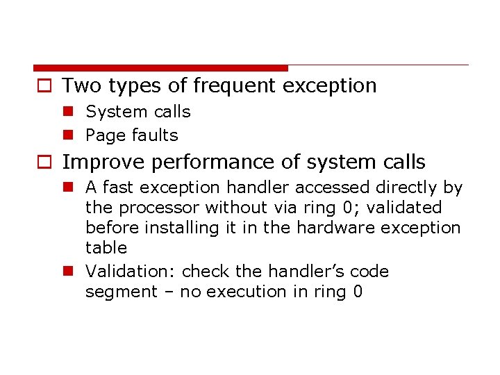 o Two types of frequent exception n System calls n Page faults o Improve