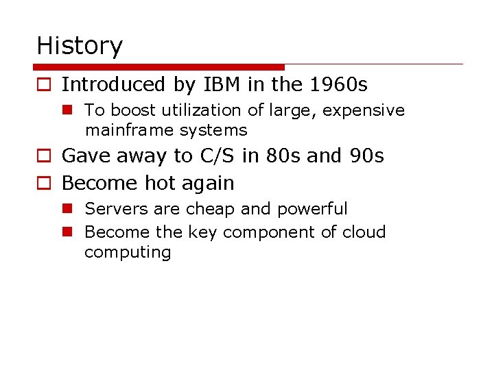 History o Introduced by IBM in the 1960 s n To boost utilization of