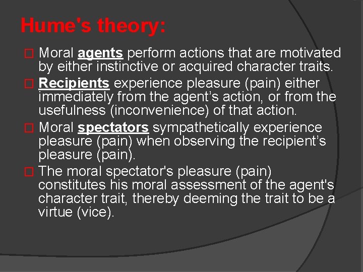 Hume's theory: Moral agents perform actions that are motivated by either instinctive or acquired