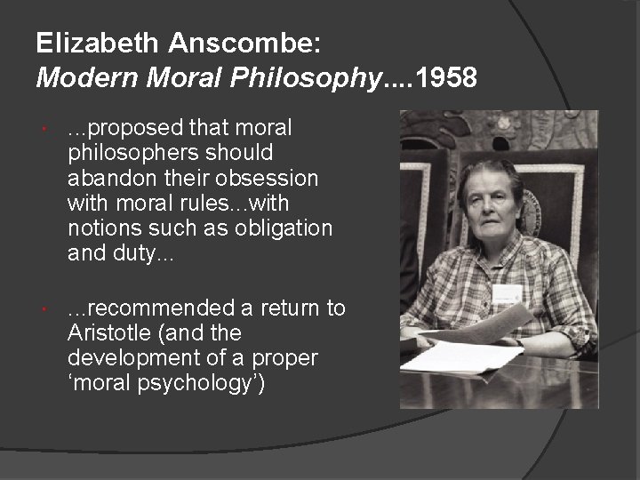 Elizabeth Anscombe: Modern Moral Philosophy. . 1958 . . . proposed that moral philosophers