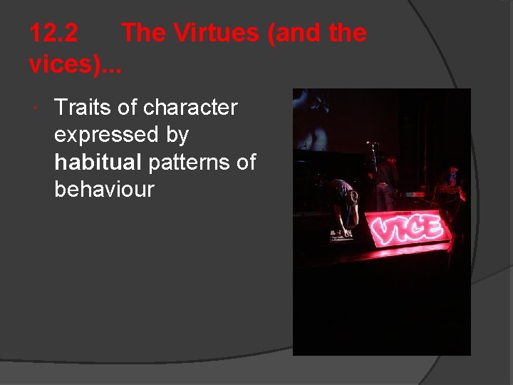 12. 2 The Virtues (and the vices). . . Traits of character expressed by