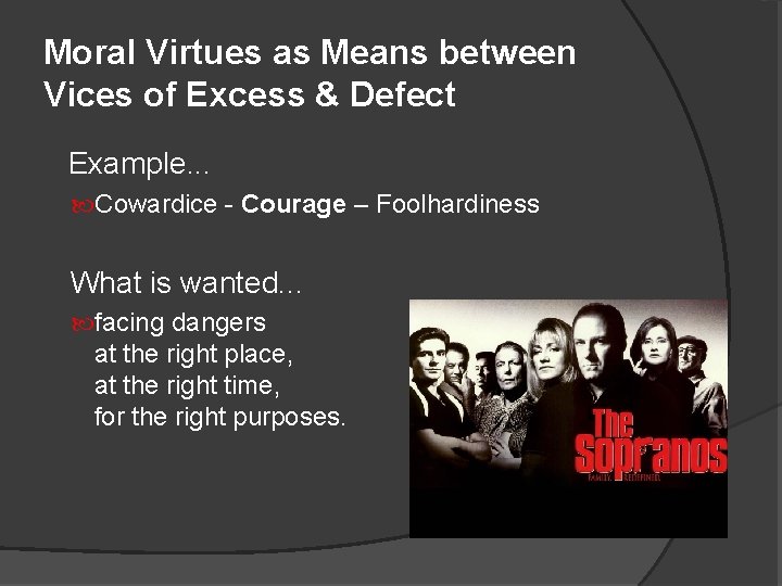 Moral Virtues as Means between Vices of Excess & Defect Example. . . Cowardice