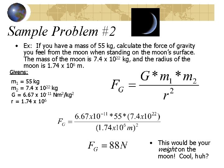 Sample Problem #2 • Ex: If you have a mass of 55 kg, calculate