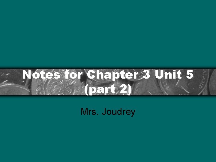 Notes for Chapter 3 Unit 5 part 2