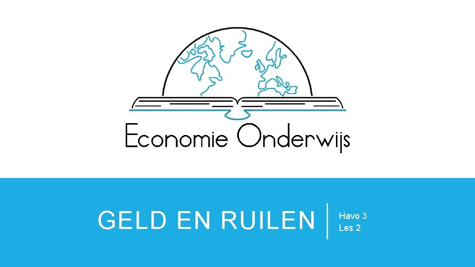 GELD EN RUILEN Havo 3 Les 2 GELD EN RUILEN Havo 3 Les 2