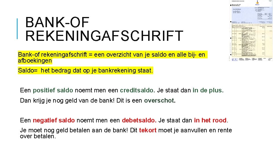 BANK-OF REKENINGAFSCHRIFT Bank-of rekeningafschrift = een overzicht van je saldo en alle bij- en
