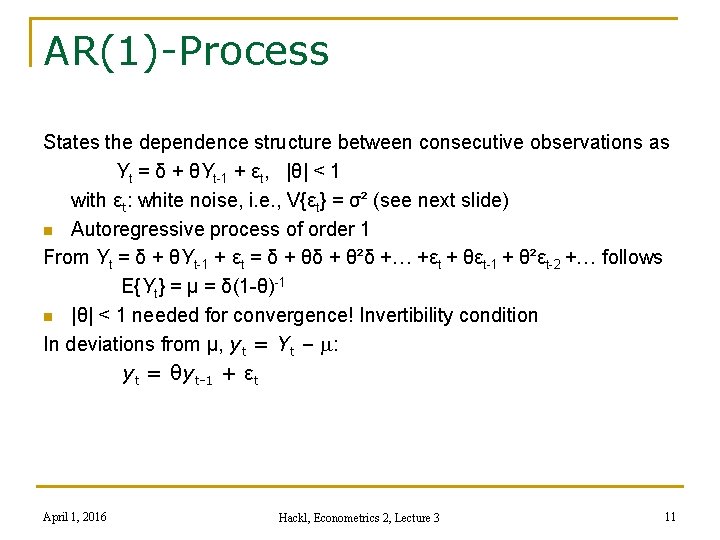 AR(1)-Process States the dependence structure between consecutive observations as Yt = δ + θYt-1