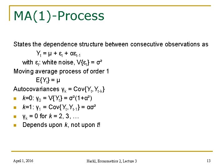 MA(1)-Process States the dependence structure between consecutive observations as Yt = μ + εt