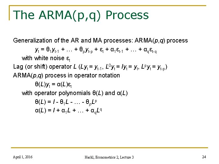 The ARMA(p, q) Process Generalization of the AR and MA processes: ARMA(p, q) process