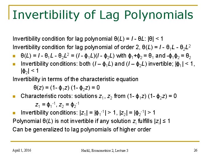 Invertibility of Lag Polynomials Invertibility condition for lag polynomial θ(L) = I - θL: