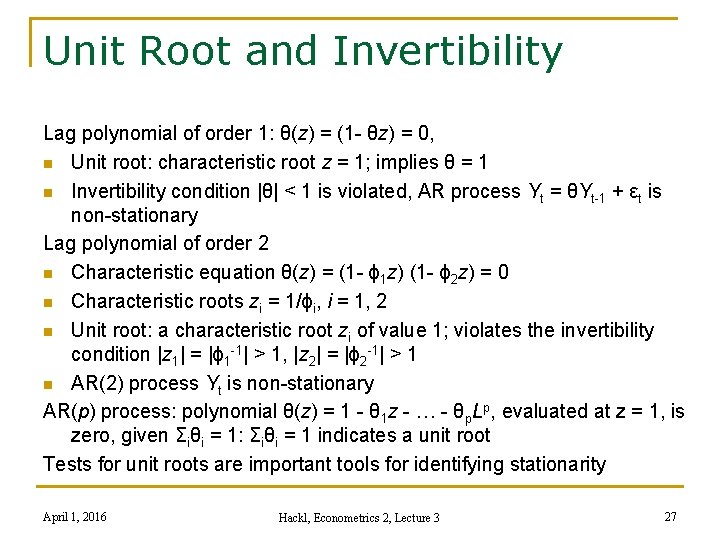 Unit Root and Invertibility Lag polynomial of order 1: θ(z) = (1 - θz)