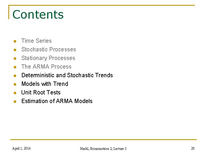 Contents n n n n Time Series Stochastic Processes Stationary Processes The ARMA Process