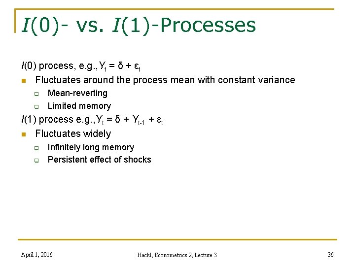 I(0)- vs. I(1)-Processes I(0) process, e. g. , Yt = δ + εt n