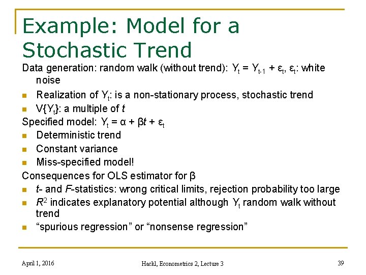 Example: Model for a Stochastic Trend Data generation: random walk (without trend): Yt =
