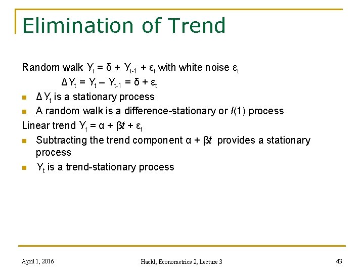 Elimination of Trend Random walk Yt = δ + Yt-1 + εt with white