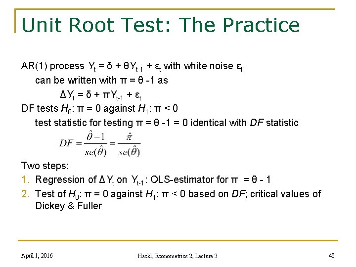 Unit Root Test: The Practice AR(1) process Yt = δ + θYt-1 + εt