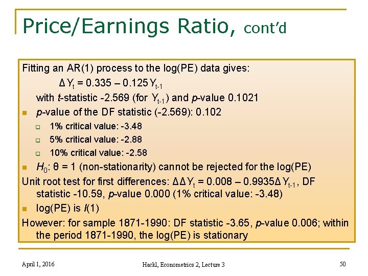 Price/Earnings Ratio, cont’d Fitting an AR(1) process to the log(PE) data gives: ΔYt =