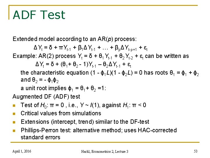 ADF Test Extended model according to an AR(p) process: ΔYt = δ + πYt-1