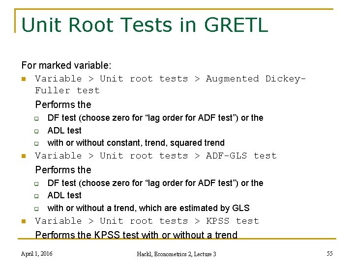 Unit Root Tests in GRETL For marked variable: n Variable > Unit root tests