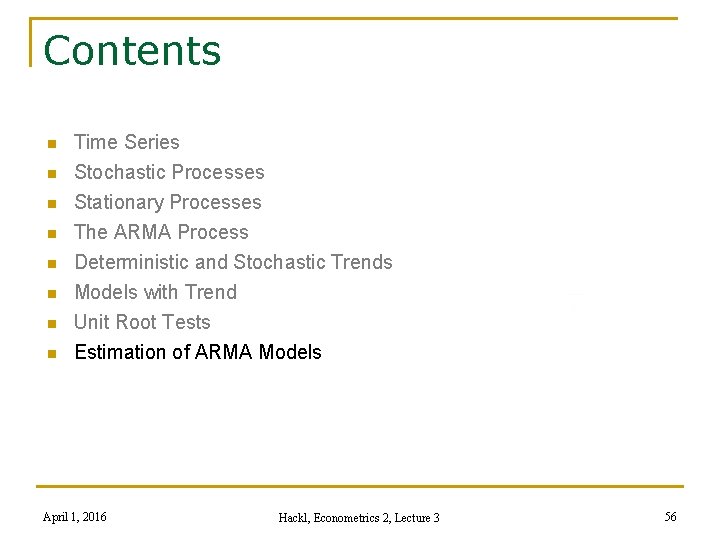 Contents n n n n Time Series Stochastic Processes Stationary Processes The ARMA Process