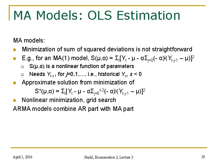 MA Models: OLS Estimation MA models: n Minimization of sum of squared deviations is