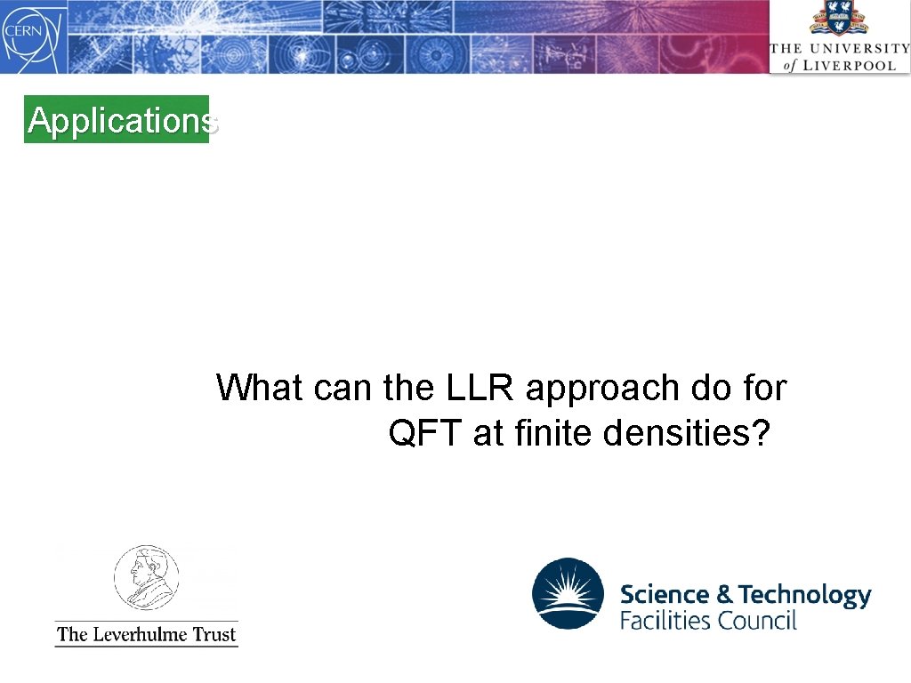 Applications What can the LLR approach do for QFT at finite densities? 