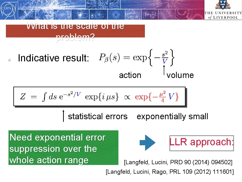 What is the scale of the problem? Indicative result: action statistical errors Need exponential