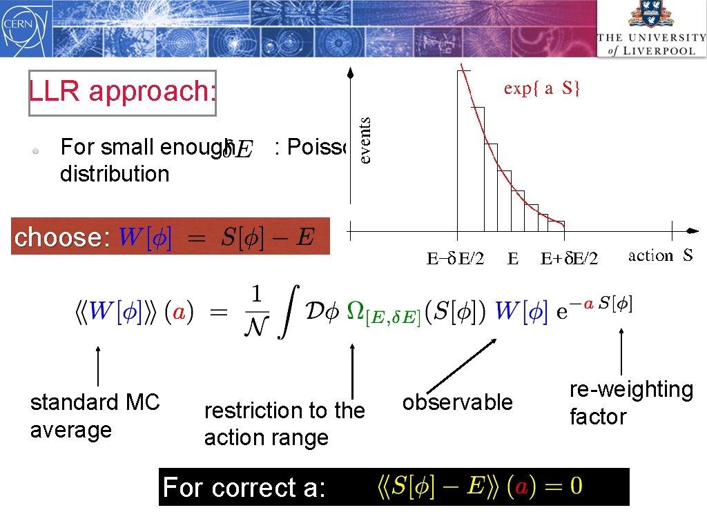 LLR approach: For small enough distribution : Poisson choose: standard MC average restriction to