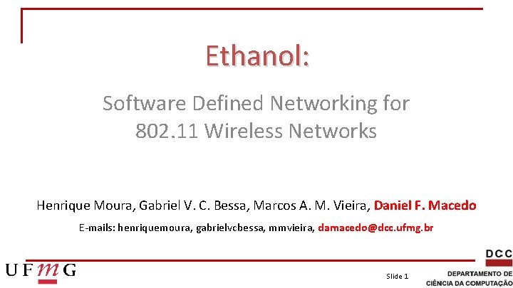 Ethanol: Software Defined Networking for 802. 11 Wireless Networks Henrique Moura, Gabriel V. C.