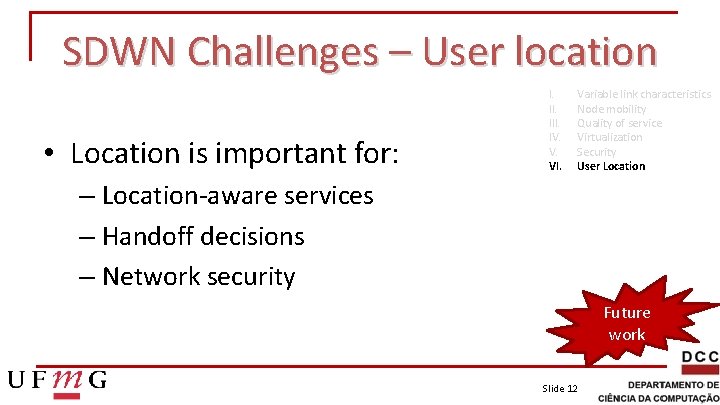 SDWN Challenges – User location • Location is important for: I. III. IV. V.