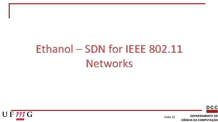 Ethanol – SDN for IEEE 802. 11 Networks Slide 13 