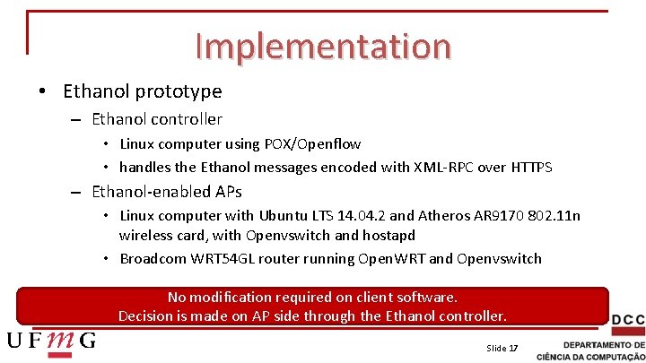 Implementation • Ethanol prototype – Ethanol controller • Linux computer using POX/Openflow • handles