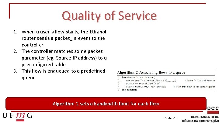 Quality of Service 1. When a user´s flow starts, the Ethanol router sends a