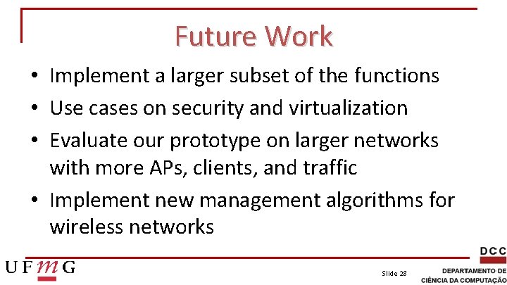 Future Work • Implement a larger subset of the functions • Use cases on