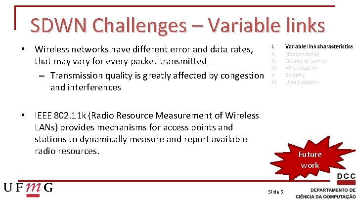 SDWN Challenges – Variable links • Wireless networks have different error and data rates,