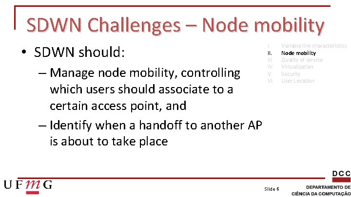 SDWN Challenges – Node mobility • SDWN should: – Manage node mobility, controlling which